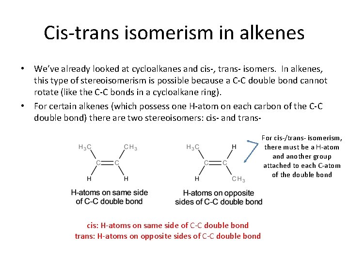 Cis-trans isomerism in alkenes • We’ve already looked at cycloalkanes and cis-, trans- isomers.