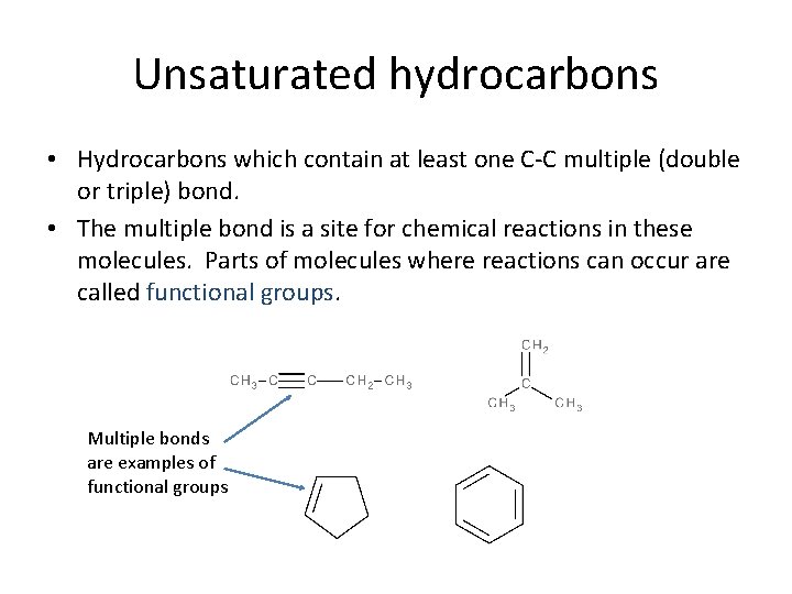 Unsaturated hydrocarbons • Hydrocarbons which contain at least one C-C multiple (double or triple)