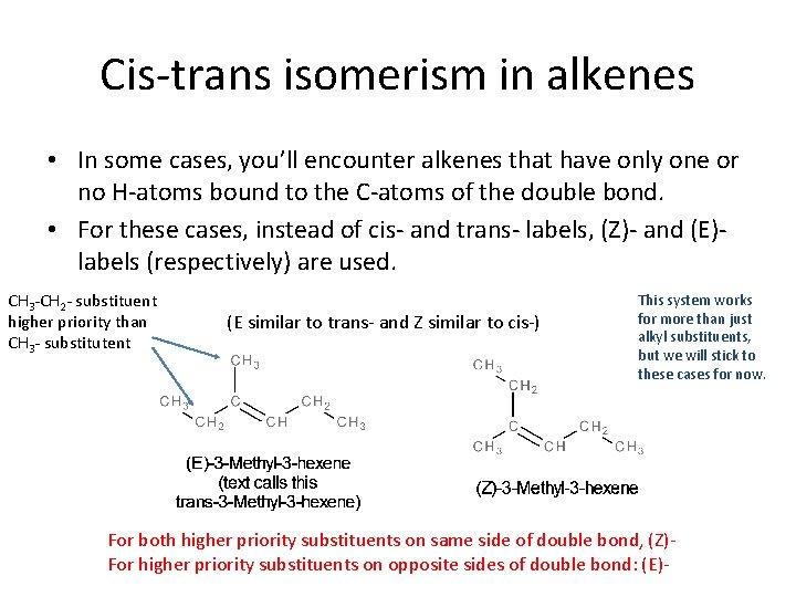 Cis-trans isomerism in alkenes • In some cases, you’ll encounter alkenes that have only