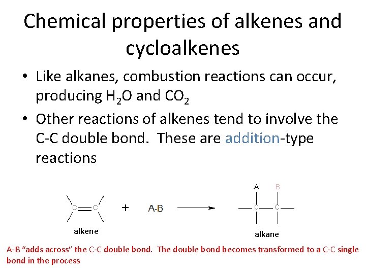 Chemical properties of alkenes and cycloalkenes • Like alkanes, combustion reactions can occur, producing