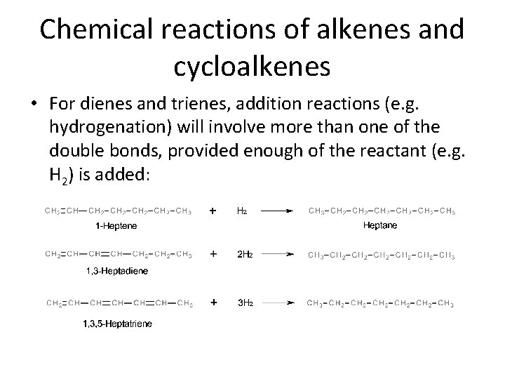 Chemical reactions of alkenes and cycloalkenes • For dienes and trienes, addition reactions (e.