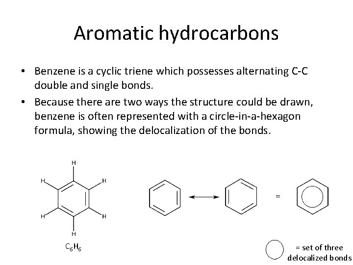 Aromatic hydrocarbons • Benzene is a cyclic triene which possesses alternating C-C double and