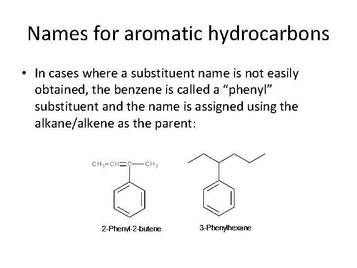 Names for aromatic hydrocarbons • In cases where a substituent name is not easily