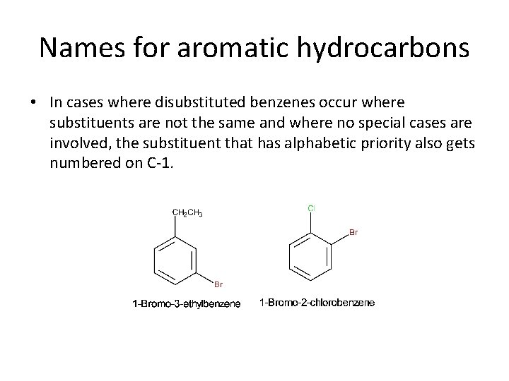 Names for aromatic hydrocarbons • In cases where disubstituted benzenes occur where substituents are