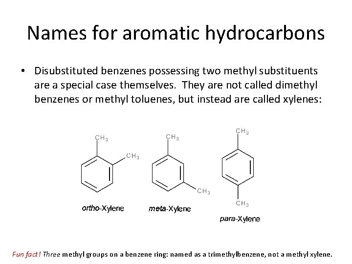Names for aromatic hydrocarbons • Disubstituted benzenes possessing two methyl substituents are a special