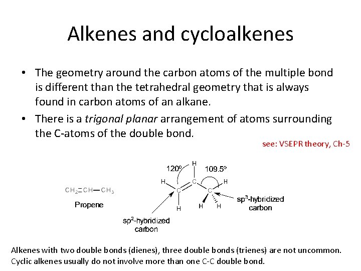 Alkenes and cycloalkenes • The geometry around the carbon atoms of the multiple bond