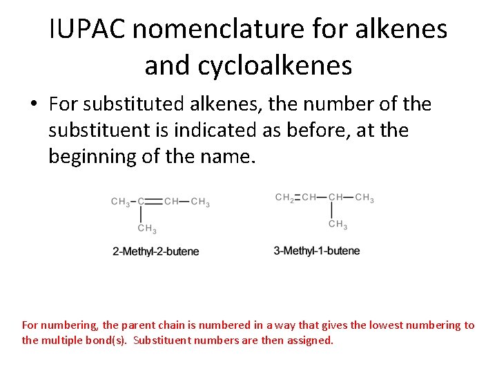 IUPAC nomenclature for alkenes and cycloalkenes • For substituted alkenes, the number of the