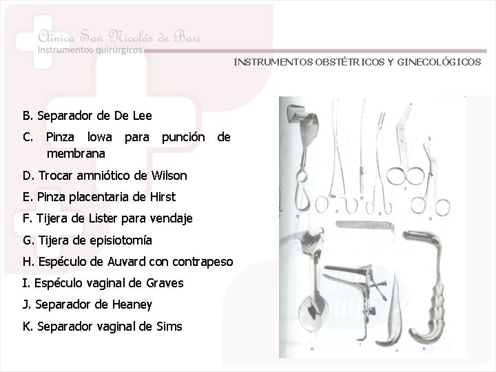 INSTRUMENTOS OBSTÉTRICOS Y GINECOLÓGICOS B. Separador de De Lee C. Pinza lowa membrana para