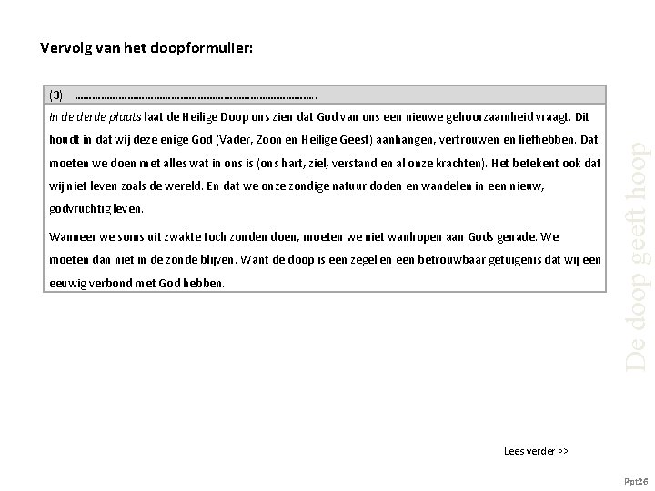 Vervolg van het doopformulier: (3) ……………………………………. . houdt in dat wij deze enige God