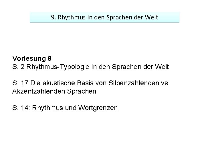 9. Rhythmus in den Sprachen der Welt Vorlesung 9 S. 2 Rhythmus-Typologie in den