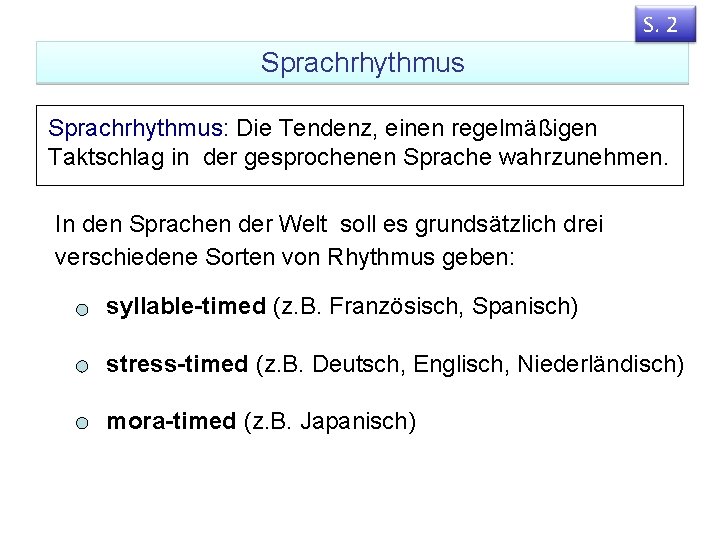 S. 2 Sprachrhythmus: Die Tendenz, einen regelmäßigen Taktschlag in der gesprochenen Sprache wahrzunehmen. In