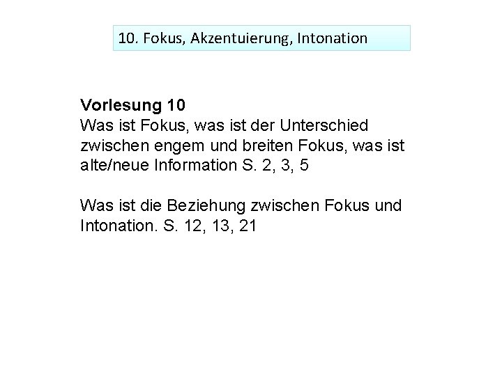 10. Fokus, Akzentuierung, Intonation Vorlesung 10 Was ist Fokus, was ist der Unterschied zwischen