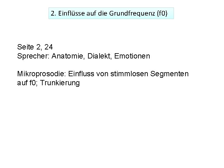 2. Einflüsse auf die Grundfrequenz (f 0) Seite 2, 24 Sprecher: Anatomie, Dialekt, Emotionen