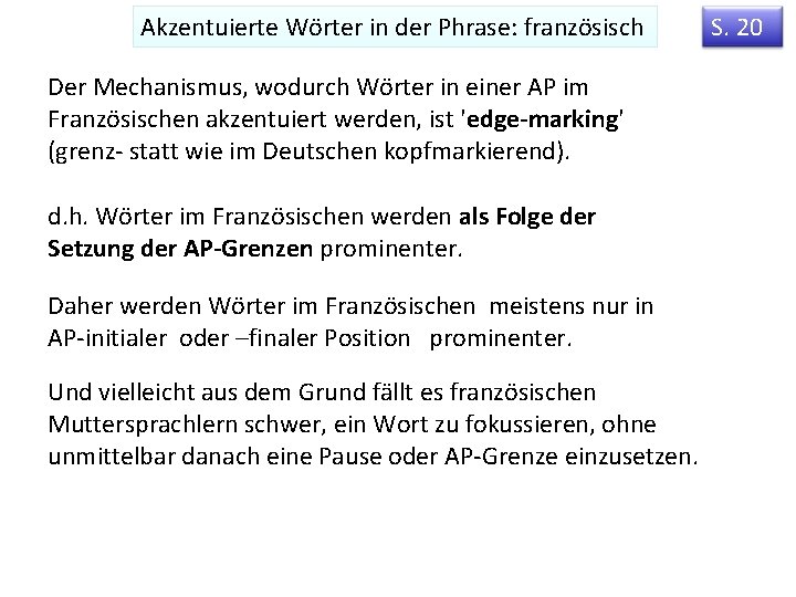 Akzentuierte Wörter in der Phrase: französisch Der Mechanismus, wodurch Wörter in einer AP im