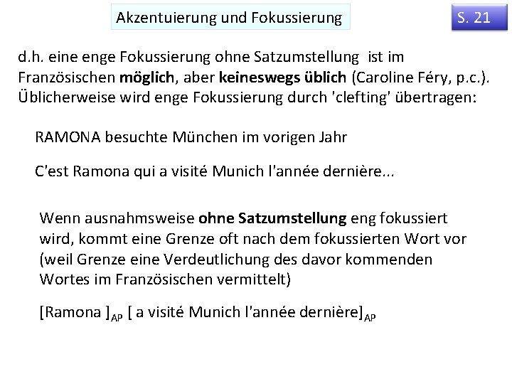 Akzentuierung und Fokussierung S. 21 d. h. eine enge Fokussierung ohne Satzumstellung ist im