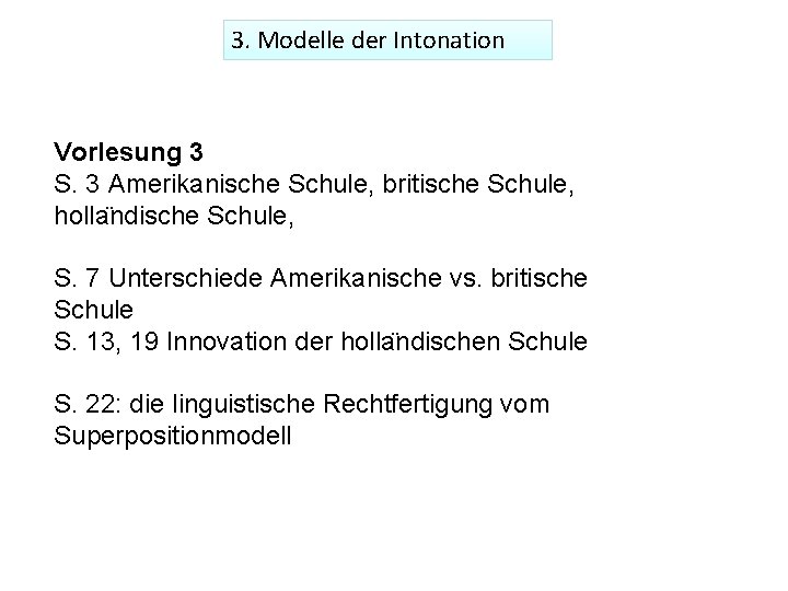 3. Modelle der Intonation Vorlesung 3 S. 3 Amerikanische Schule, britische Schule, holla ndische