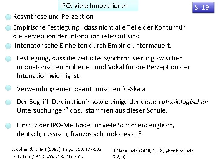 IPO: viele Innovationen Resynthese und Perzeption Empirische Festlegung, dass nicht alle Teile der Kontur