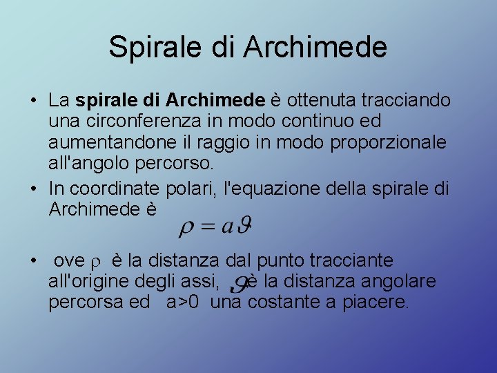 Spirale di Archimede • La spirale di Archimede è ottenuta tracciando una circonferenza in