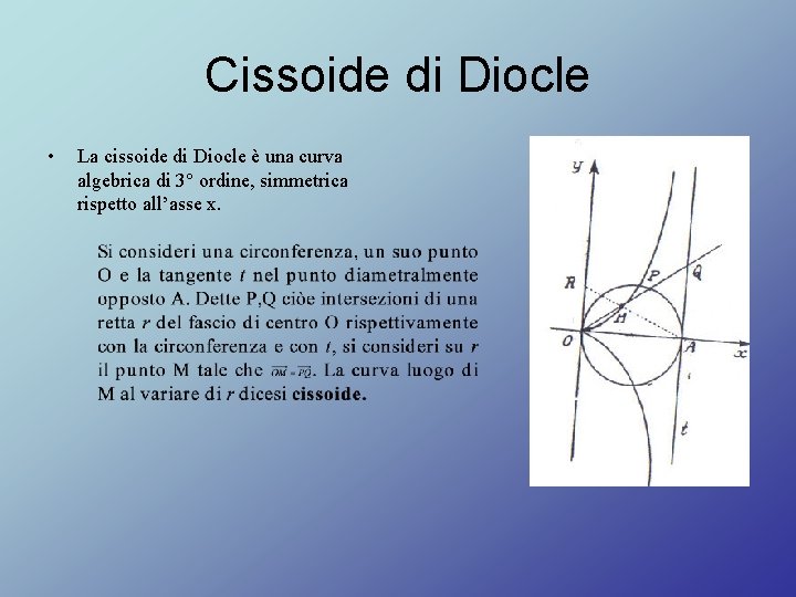 Cissoide di Diocle • La cissoide di Diocle è una curva algebrica di 3°