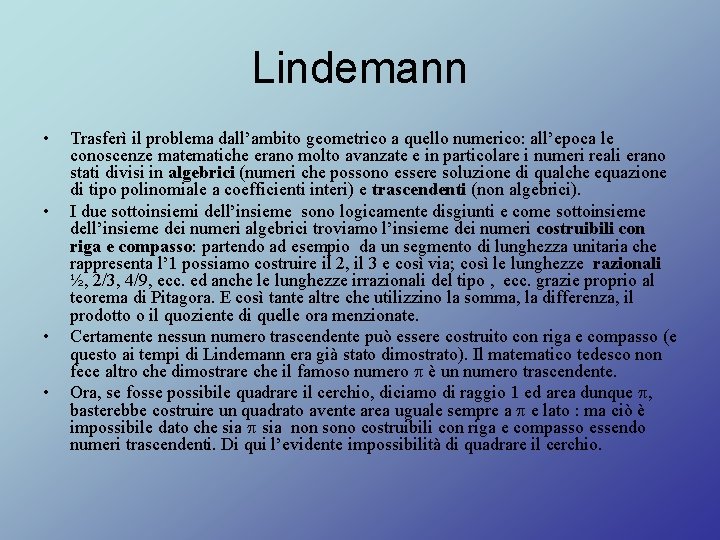 Lindemann • • Trasferì il problema dall’ambito geometrico a quello numerico: all’epoca le conoscenze