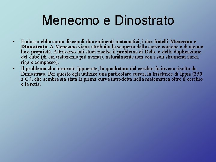 Menecmo e Dinostrato • • Eudosso ebbe come discepoli due eminenti matematici, i due