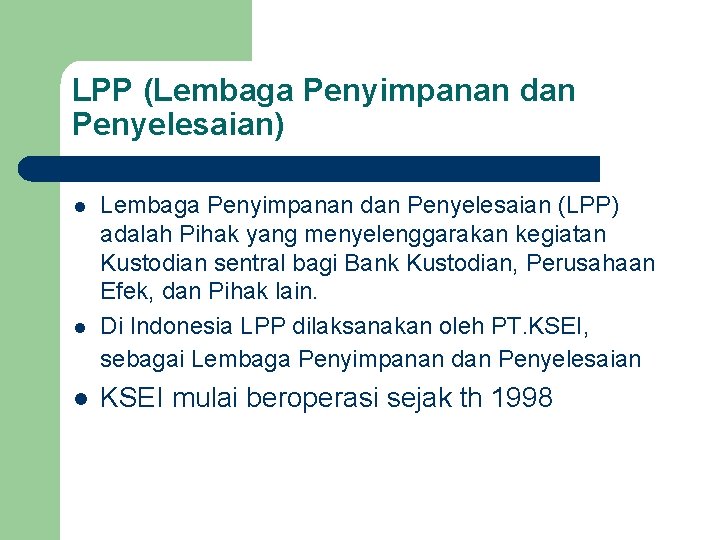 LPP (Lembaga Penyimpanan dan Penyelesaian) l l l Lembaga Penyimpanan dan Penyelesaian (LPP) adalah