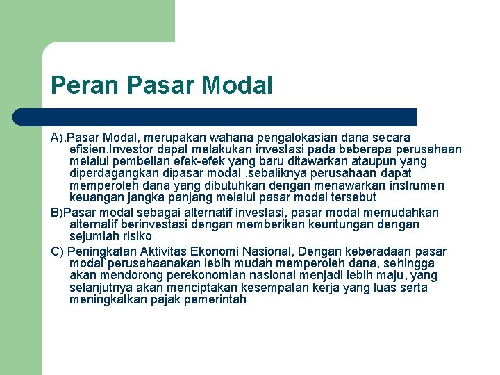 Peran Pasar Modal A). Pasar Modal, merupakan wahana pengalokasian dana secara efisien. Investor dapat