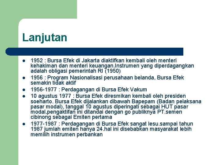 Lanjutan l l l 1952 : Bursa Efek di Jakarta diaktifkan kembali oleh menteri