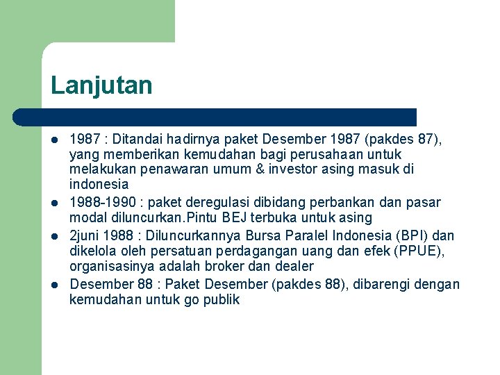 Lanjutan l l 1987 : Ditandai hadirnya paket Desember 1987 (pakdes 87), yang memberikan