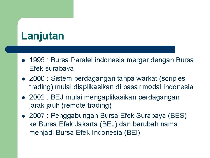 Lanjutan l l 1995 : Bursa Paralel indonesia merger dengan Bursa Efek surabaya 2000
