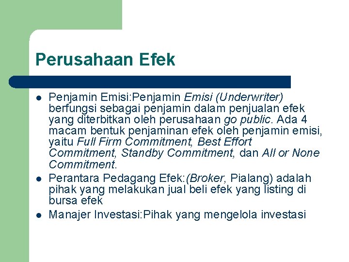 Perusahaan Efek l l l Penjamin Emisi: Penjamin Emisi (Underwriter) berfungsi sebagai penjamin dalam