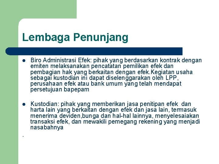 Lembaga Penunjang l Biro Administrasi Efek: pihak yang berdasarkan kontrak dengan emiten melaksanakan pencatatan