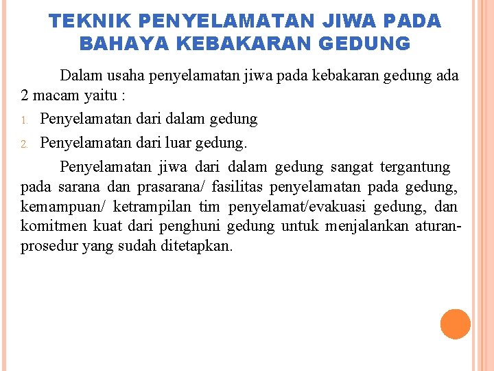 TEKNIK PENYELAMATAN JIWA PADA BAHAYA KEBAKARAN GEDUNG Dalam usaha penyelamatan jiwa pada kebakaran gedung