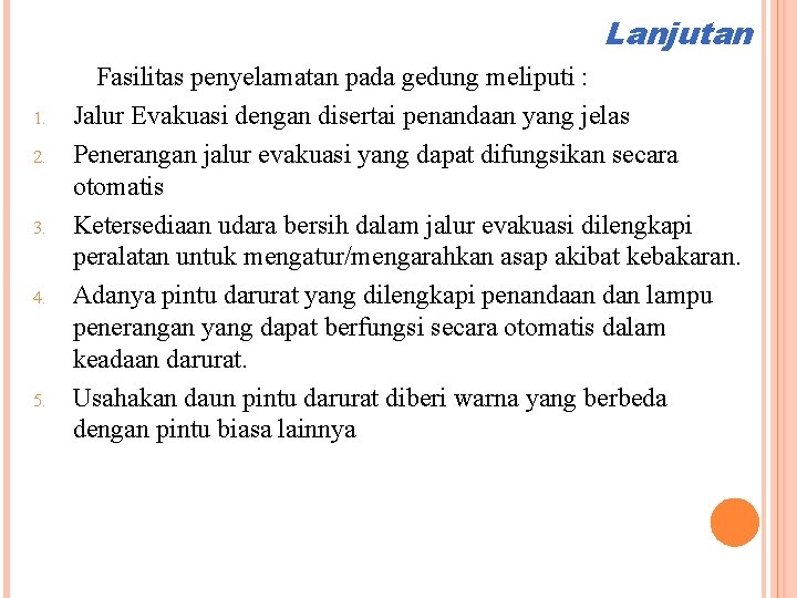 Lanjutan 1. 2. 3. 4. 5. Fasilitas penyelamatan pada gedung meliputi : Jalur Evakuasi