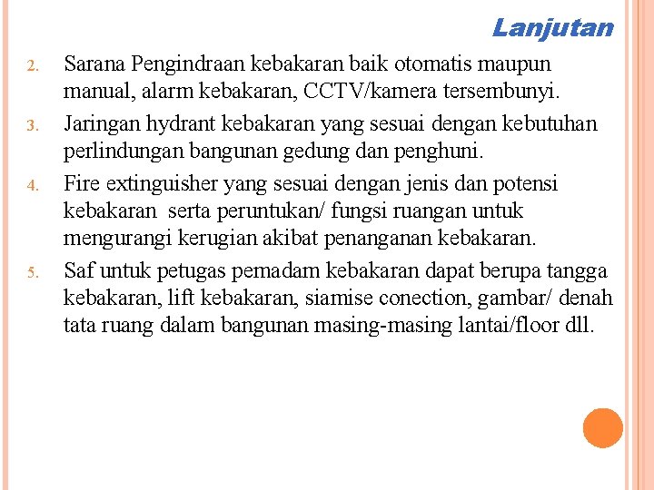 Lanjutan 2. 3. 4. 5. Sarana Pengindraan kebakaran baik otomatis maupun manual, alarm kebakaran,