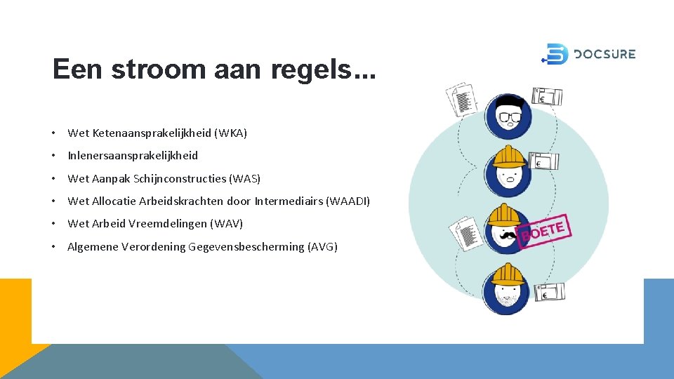 Een stroom aan regels. . . • Wet Ketenaansprakelijkheid (WKA) • Inlenersaansprakelijkheid • Wet