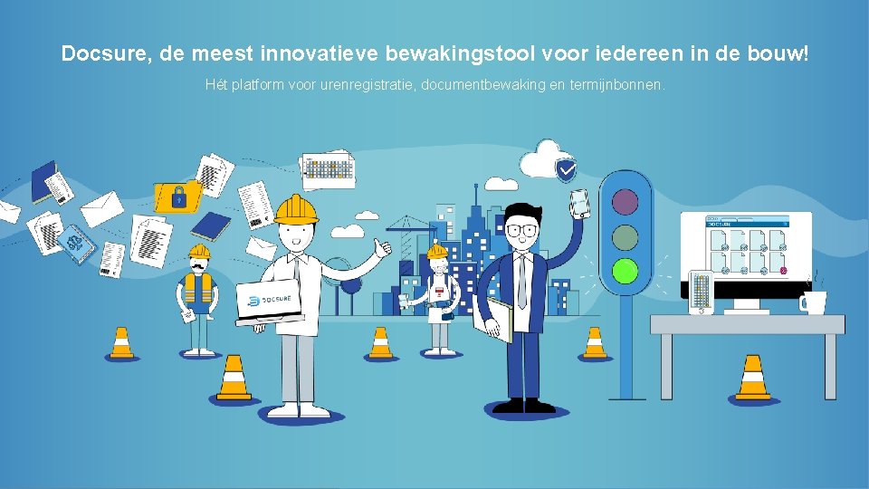 Docsure, de meest innovatieve bewakingstool voor iedereen in de bouw! Hét platform voor urenregistratie,