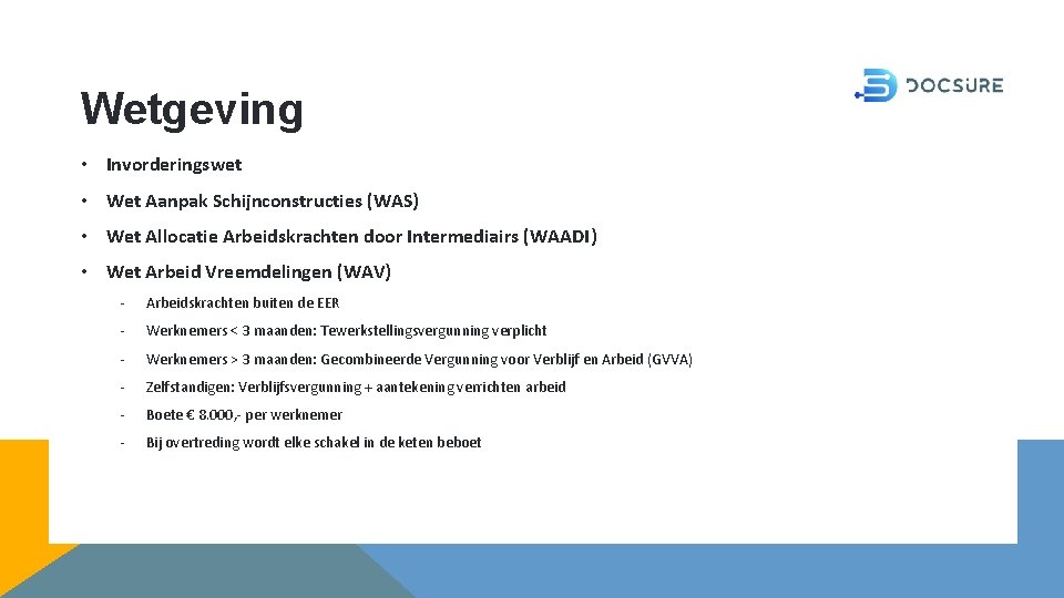 Wetgeving • Invorderingswet • Wet Aanpak Schijnconstructies (WAS) • Wet Allocatie Arbeidskrachten door Intermediairs