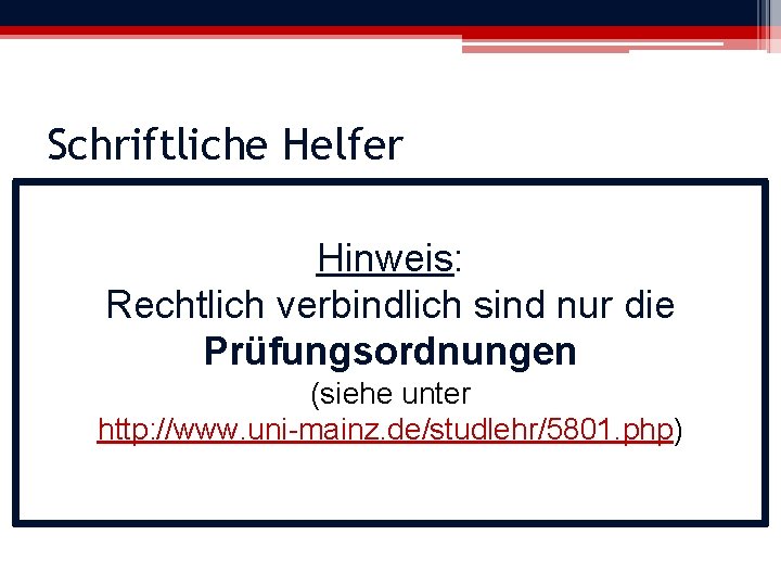 Schriftliche Helfer Hinweis: Rechtlich verbindlich sind nur die Prüfungsordnungen (siehe unter http: //www. uni-mainz.