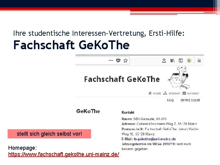 Ihre studentische Interessen-Vertretung, Ersti-Hilfe: Fachschaft Ge. Ko. The stellt sich gleich selbst vor! Homepage: