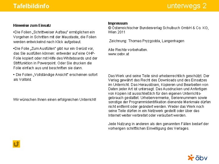 unterwegs 2 Tafelbildinfo Hinweise zum Einsatz • Die Folien „Schrittweiser Aufbau“ ermöglichen ein Vorgehen