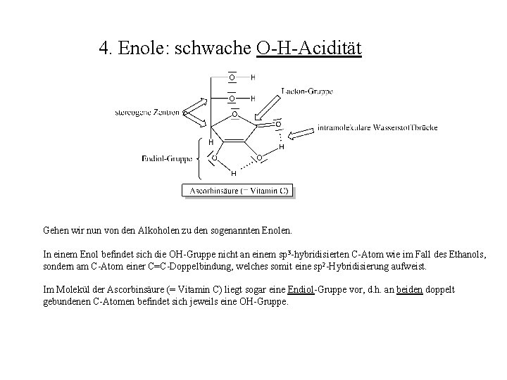 4. Enole: schwache O-H-Acidität Gehen wir nun von den Alkoholen zu den sogenannten Enolen.