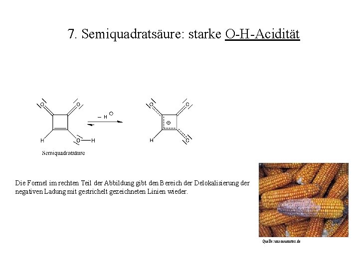 7. Semiquadratsäure: starke O-H-Acidität _ H Die Formel im rechten Teil der Abbildung gibt