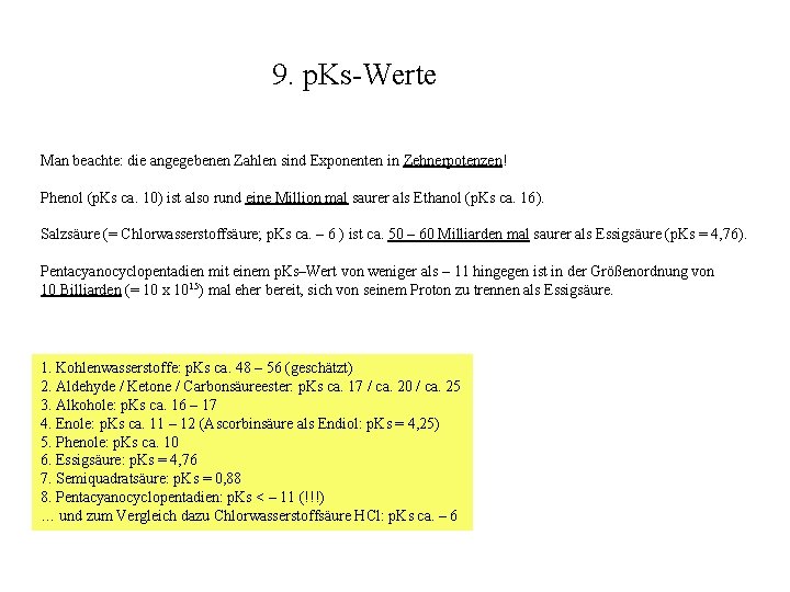 9. p. Ks-Werte Man beachte: die angegebenen Zahlen sind Exponenten in Zehnerpotenzen! Phenol (p.