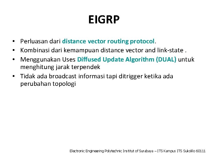 EIGRP • Perluasan dari distance vector routing protocol. • Kombinasi dari kemampuan distance vector