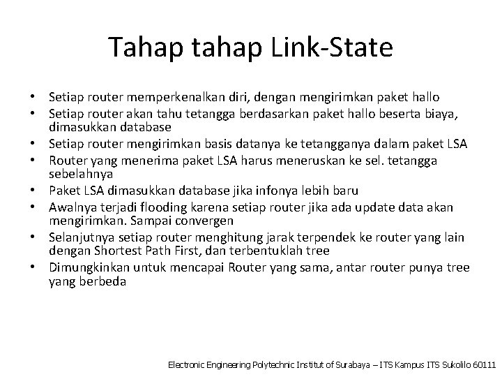Tahap tahap Link-State • Setiap router memperkenalkan diri, dengan mengirimkan paket hallo • Setiap