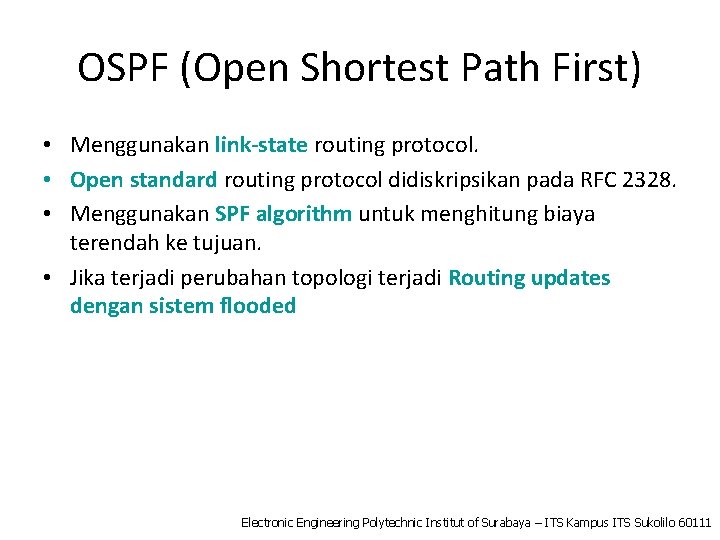 OSPF (Open Shortest Path First) • Menggunakan link-state routing protocol. • Open standard routing