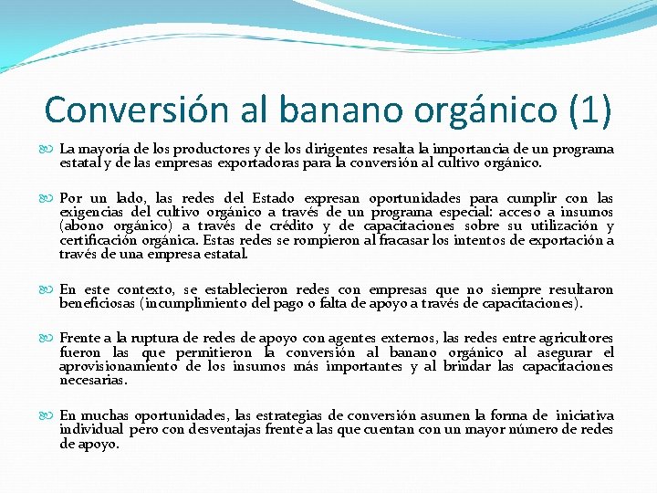 Conversión al banano orgánico (1) La mayoría de los productores y de los dirigentes