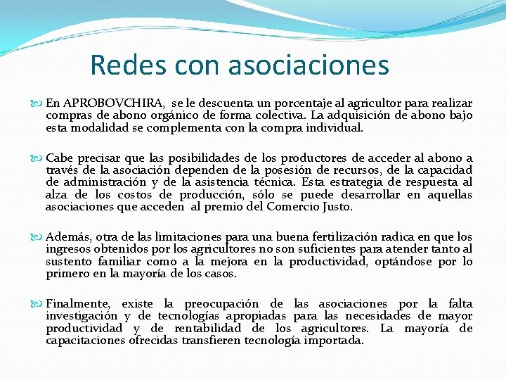 Redes con asociaciones En APROBOVCHIRA, se le descuenta un porcentaje al agricultor para realizar