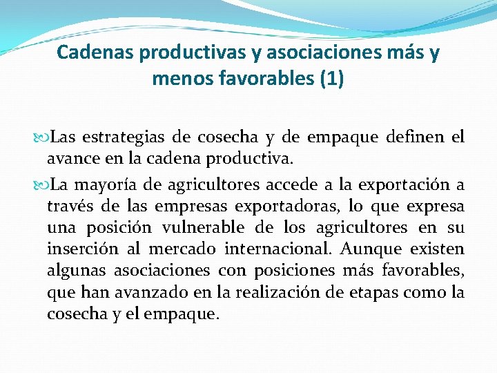 Cadenas productivas y asociaciones más y menos favorables (1) Las estrategias de cosecha y